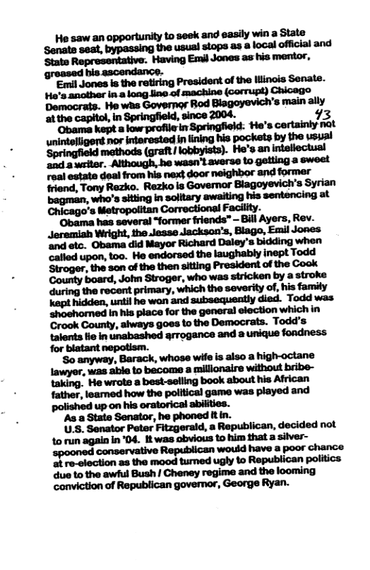 mmmnmh“wmﬁllsﬂl ‘Senate seat, bypassing the usual stops as a local official and ‘State Representative. Having Emil Jones as his mentor, bis.  Crook County, aiways goes to the Democrats. Todd’s tatents ie in unabashed grrogance and a unique fordness for blatant nepotism. So anyway, Barack, whose wife is also a high-octane lawyer, was able to becoms a millionaire without bribe- - He wrote a best-selling book about his African father, leamed how the political game was played and  dwhhwmlmmﬁllllﬂhmﬁm conviction of Republican govemor, George Ryan. 